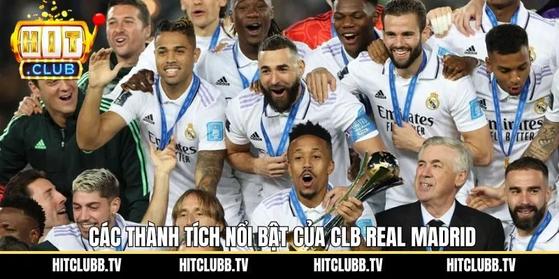 Khám phá những thành tích ấn tượng mà Real Madrid đạt được 